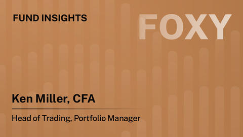 Fund Insights: FOXY by Ken Miller
