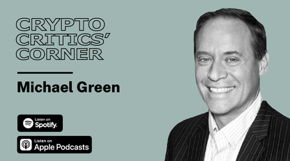 Crypto Critics' Corner with Michael Green